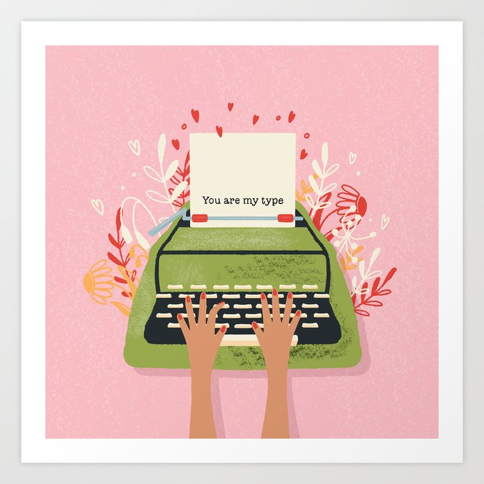 You Are My Type, Happy Valentine's Day Art Print
