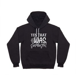 Yes That Was Sarcasm Funny Sassy Quote Humor Hoody