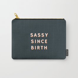 Sassy since Birth, Sassy, Feminist Carry-All Pouch