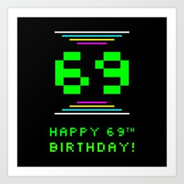 [ Thumbnail: 69th Birthday - Nerdy Geeky Pixelated 8-Bit Computing Graphics Inspired Look Art Print ]