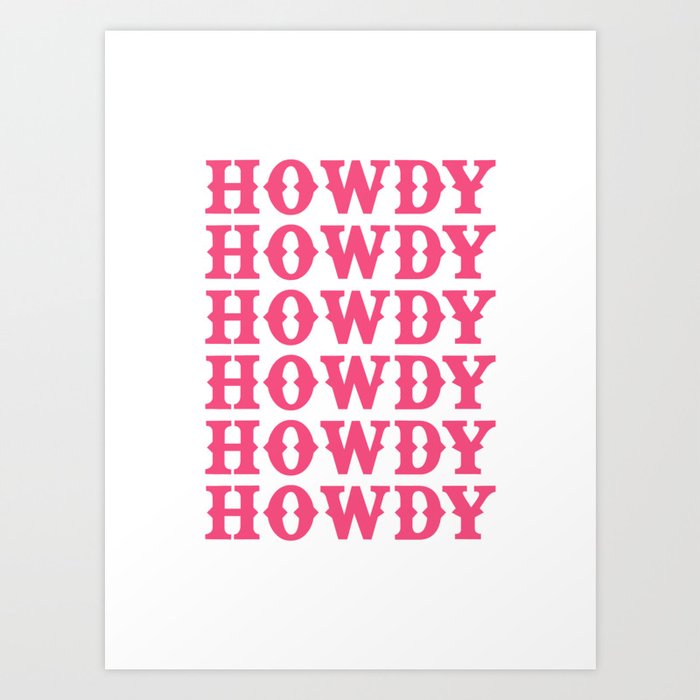HOWDY HOWDY HOWDY Art Print