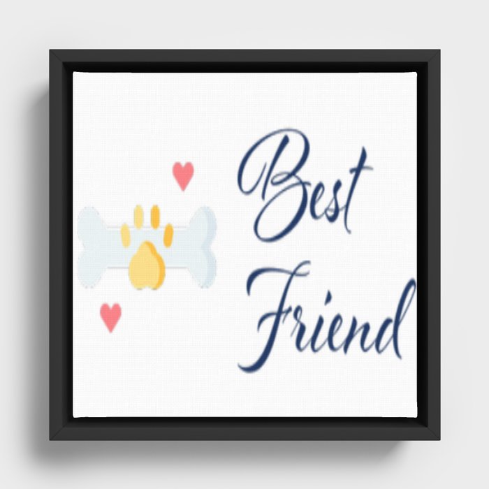 my best friend is my pet Framed Canvas