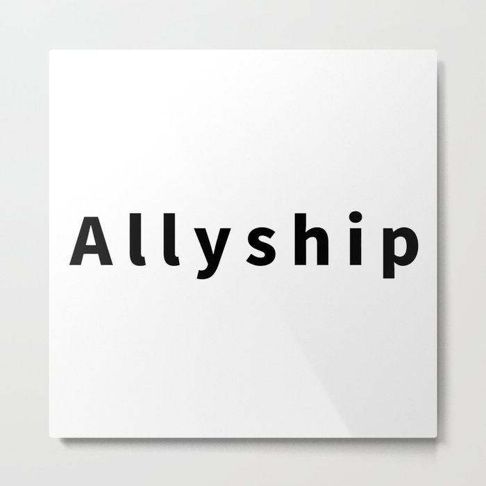 Allyship  Metal Print
