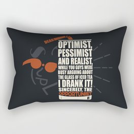 Dear optimist, pessimist and realist, the opportunist already drank the iced tea Rectangular Pillow