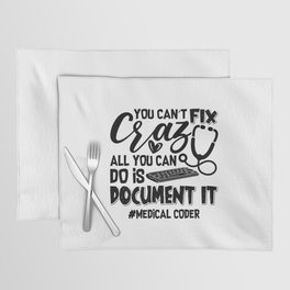 ICD Coding Medical Coder You Can't Fix Crazy Gift Placemat