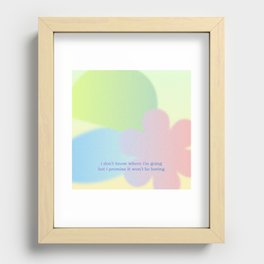 i don't know where I'm going but I promise it wont be boring Recessed Framed Print