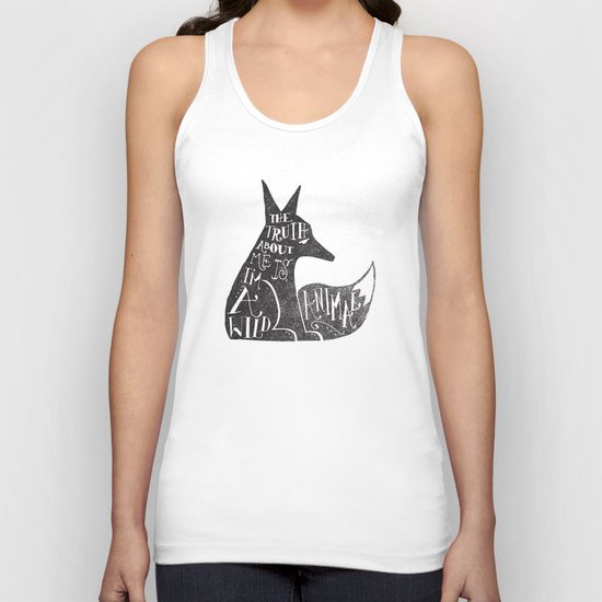 THE TRUTH ABOUT ME IS, I'M A WILD ANIMAL... Unisex Tank Top