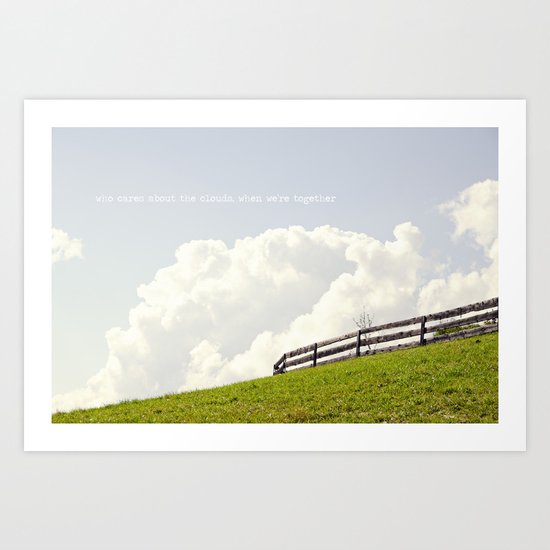Who cares about the clouds... Art Print