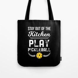 Pickleball Stay Out Of The Kitchen I Play Pickleball Design Tote Bag