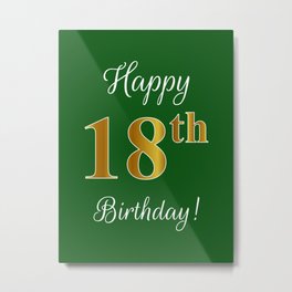 Elegant "Happy 18th Birthday!" With Faux/Imitation Gold-Inspired Color Pattern Number (on Green) Metal Print