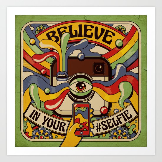 Believe in your selfie Art Print