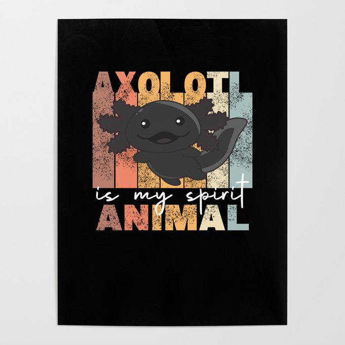 Axolotl Is My Spirit Animal - Sweet Axolotl Poster