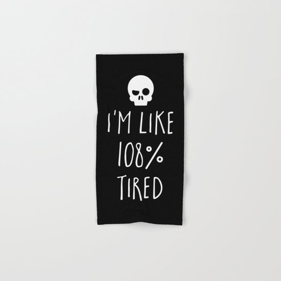 108% Tired Funny Quote Hand & Bath Towel