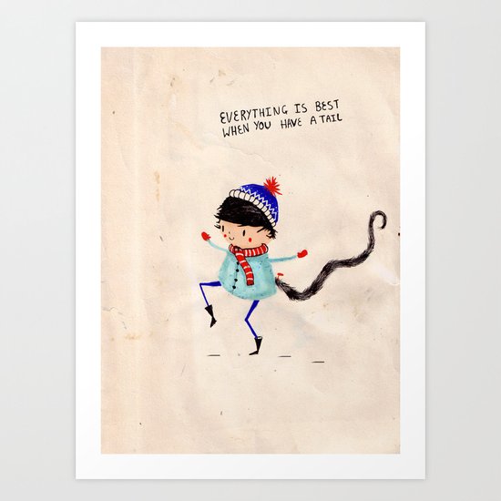 Everything is best when you have a tail Art Print