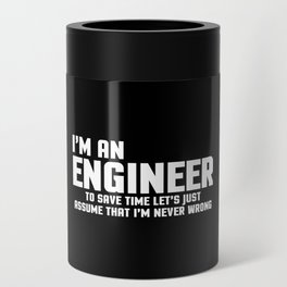 I'm An Engineer Funny Quote Can Cooler