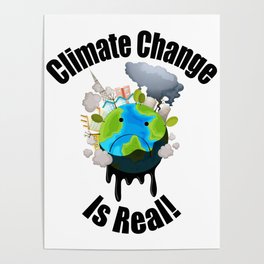 Climate change is real! Poster