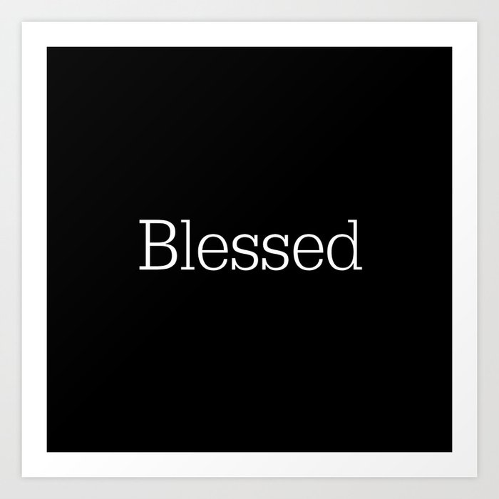 BLESSED Black & White Art Print