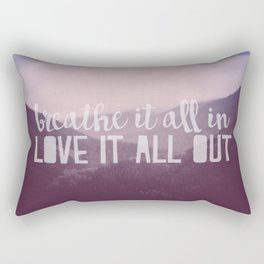 Breathe it all in, Love it all out Rectangular Pillow