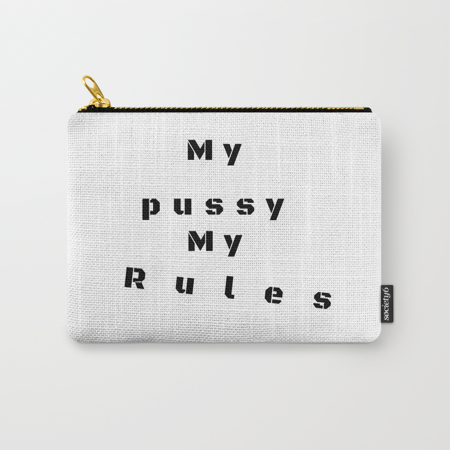 My Pussy My Rules Carry All Pouch By Qpartz Society6
