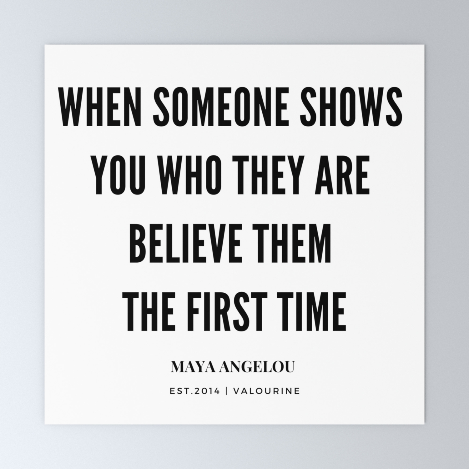 Maya Angelou Quote When Someone Shows Who They Are Believe Them The First Time Mini Art Print By Quotesandsayings Society6 There are 20 when someone shows for sale on etsy, and. maya angelou quote when someone shows who they are believe them the first time mini art print by quotesandsayings