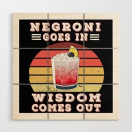 Negroni goes in wisdom comes out Wood Wall Art