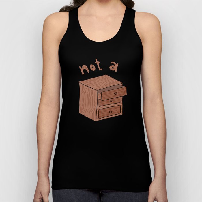 Not a Drawer Tank Top