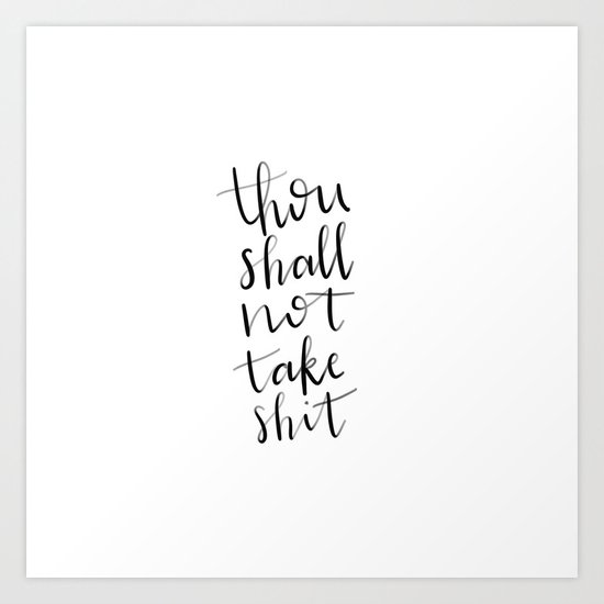 Thou Shall Not Take Shit Art Print