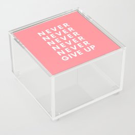 Never Never Give Up Acrylic Box