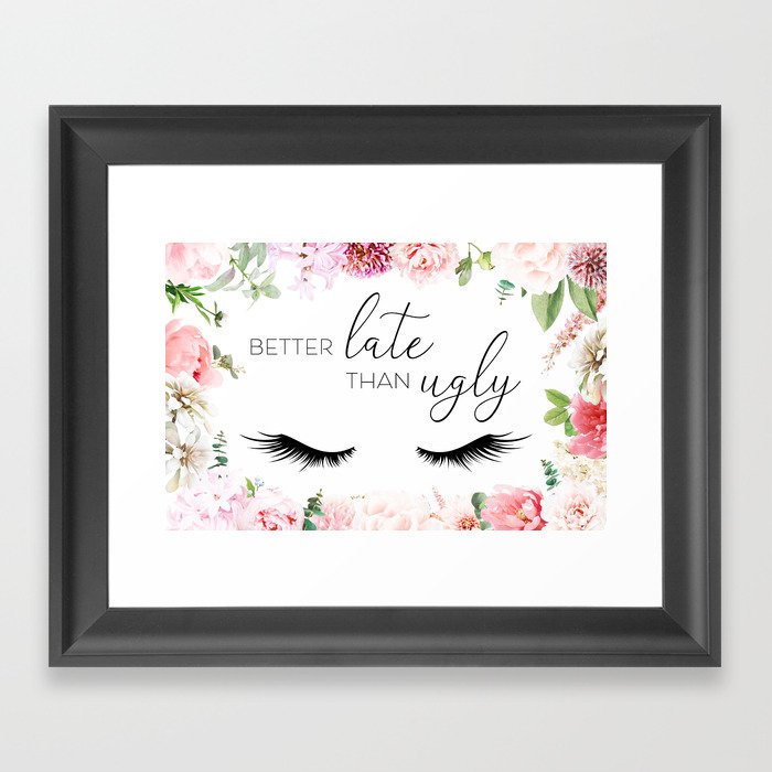 Better Late Than Ugly - Pink Flower Design Framed Art Print