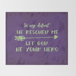 He rescued me; Let God be your...