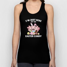 I'm Just Here For The Easter Candy Axolotl Bunny Unisex Tank Top