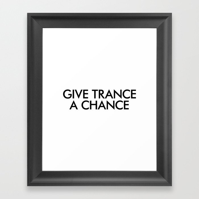 Give Trance A Chance Framed Art Print