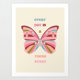 Every Day is a Fresh Start Butterfly Art Print