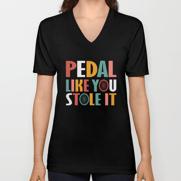 Pedal Like You Style It - Funny Cycling V Neck T Shirt