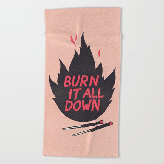 Burn It All Down Beach Towel