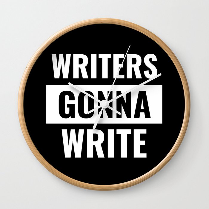 Writers Gonna Write - Funny Straight Outta Meme Wall Clock