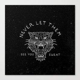 Never Let Them See You Sweat Canvas Print