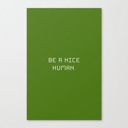 Be A Nice Human Green Canvas Print