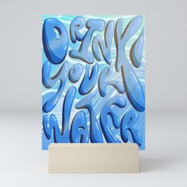 DRINK YOUR WATER Mini Art Print