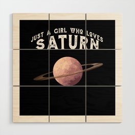 Planet Saturn Just A Girl Who Loves Saturn Wood Wall Art