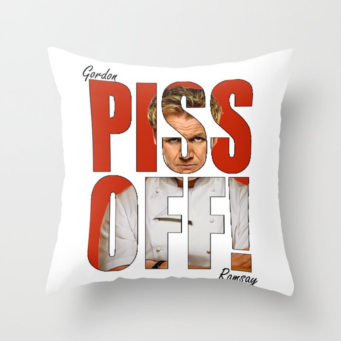 Gordon Ramsay - PISS OFF! Throw Pillow