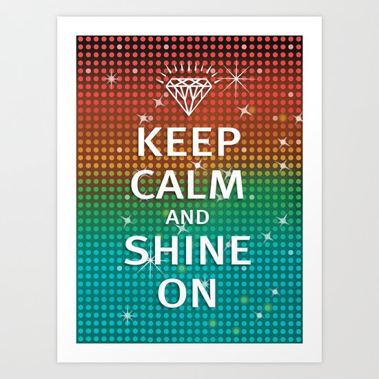 Keep Calm and Shine On (You Crazy Diamond) Art Print