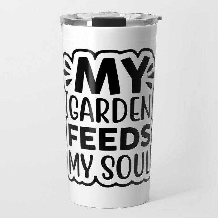 My Garden Feeds My Soul Travel Mug