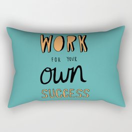 Work For Your Own Success Rectangular Pillow