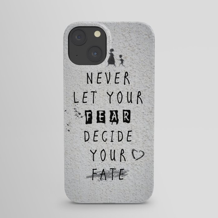 Never Let your fear decide your fate quote iPhone Case