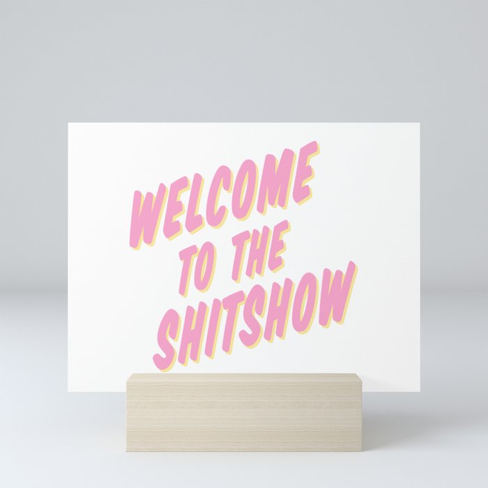 Welcome to the Shitshow - Pink and Yellow Mini Art Print