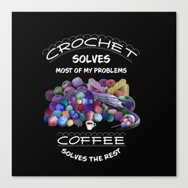 Solving Problems One Hook at a Time, Coffee Edition Canvas Print