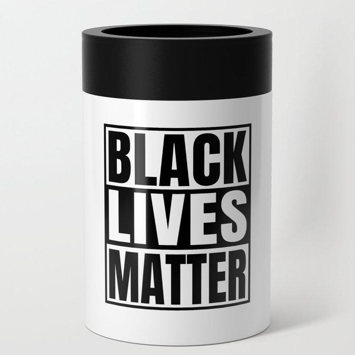 Black Lives Matter Justice Protest Against Racism Can Cooler