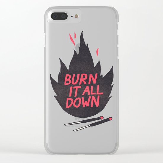 Burn It All Down Clear iPhone Case