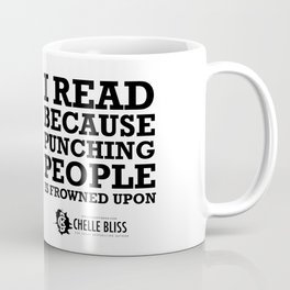 I Read Because Coffee Mug